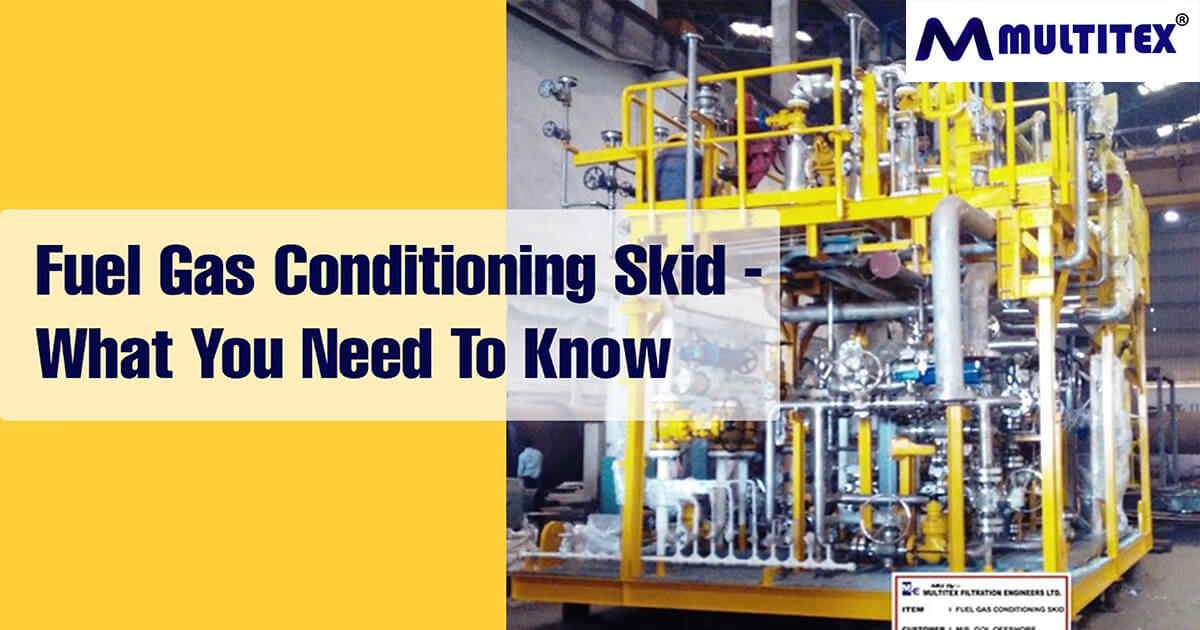 Fuel gas conditioning skid-Everything you need to know