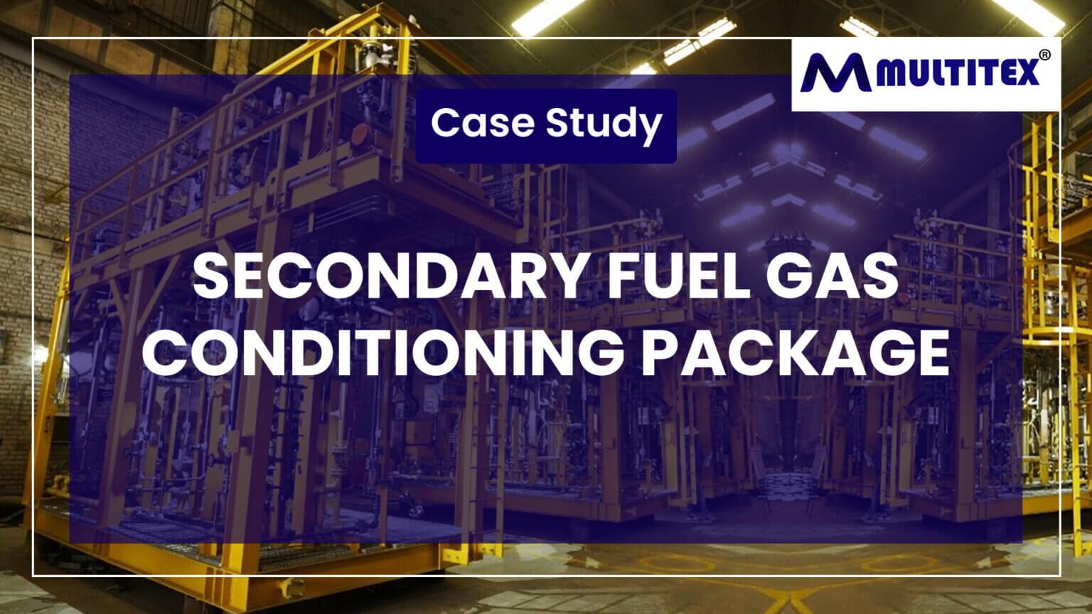 SECONDARY FUEL GAS CONDITIONING PACKAGE