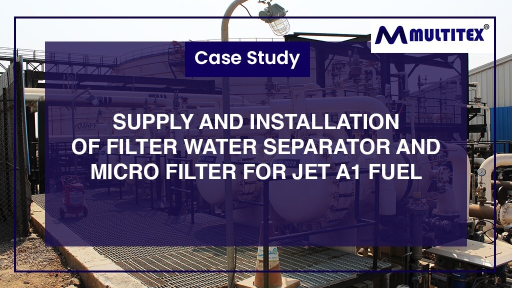SUPPLY AND INSTALLATION OF FILTER WATER SEPARATOR AND MICRO FILTER FOR JET A1 FUEL QUALIFIED EI-1581 & EI-1590