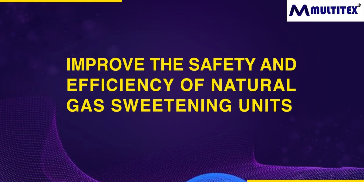 Gas Sweetening Units: Safety and efficiency