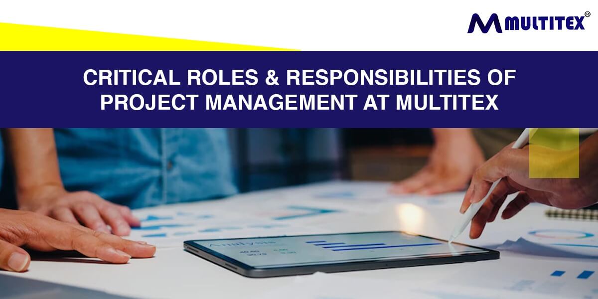 Critical Roles & Responsibilities of Project Management At Multitex